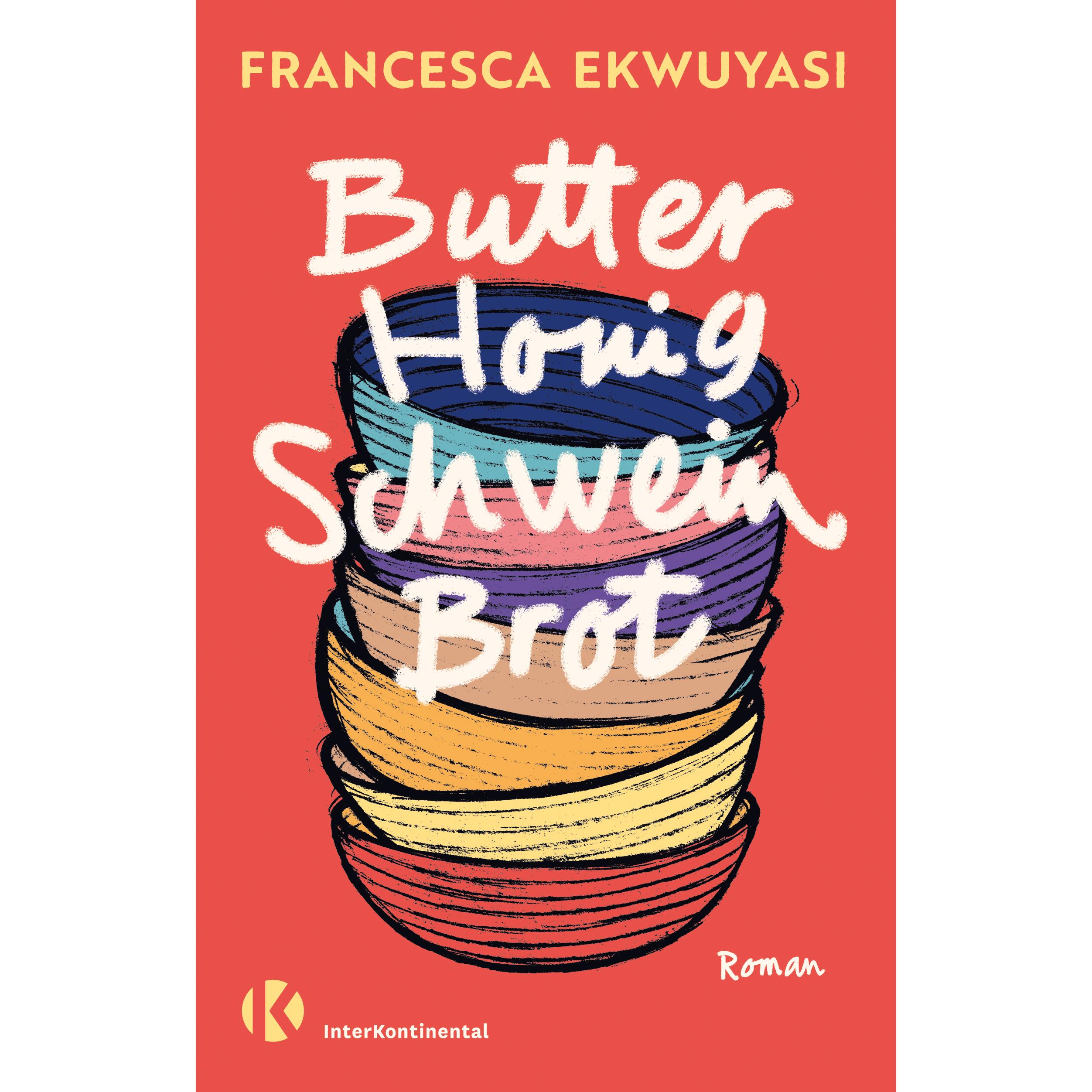 Butter Honig Schwein Brot, Belletristik von Francesca Ekwuyasi