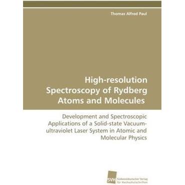 High-resolution Spectroscopy of Rydberg Atoms and Molecules, Fachbücher von Thomas Alfred Paul
