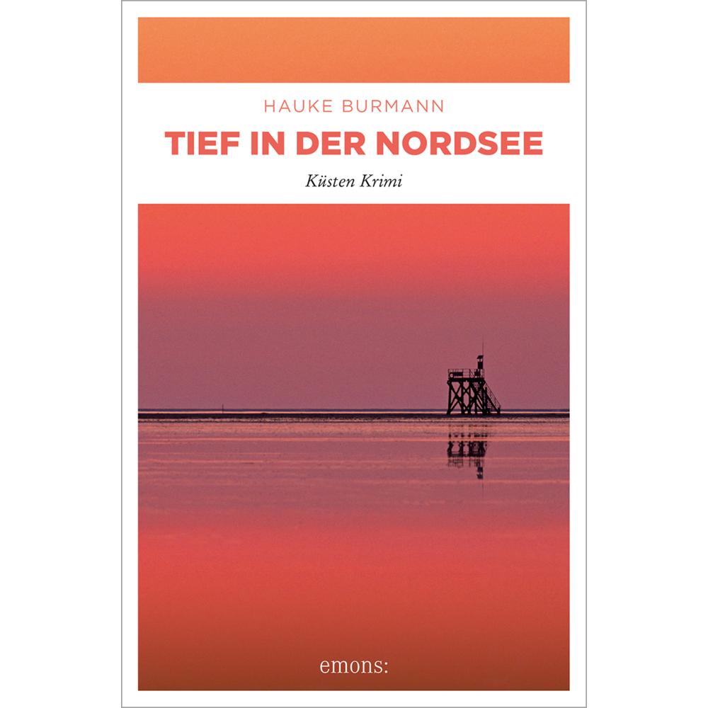 Tief in der Nordsee, Belletristik von Hauke Burmann
