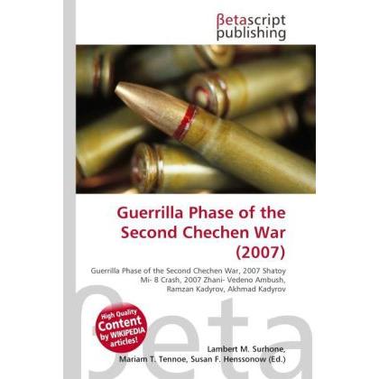Guerrilla Phase of the Second Chechen War (2007), Fachbücher von Lambert M. Surhone, Miriam T. Timpledon, Susan F. Marse...