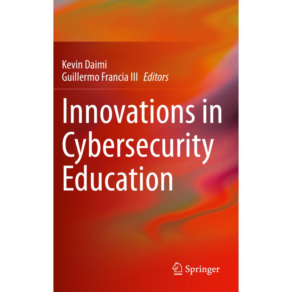 Innovations in Cybersecurity Education, Fachbücher von Kevin Daimi, Guillermo Francia III