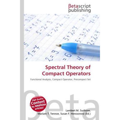 Spectral Theory of Compact Operators, Fachbücher von Lambert M. Surhone, Miriam T. Timpledon, Susan F. Marseken