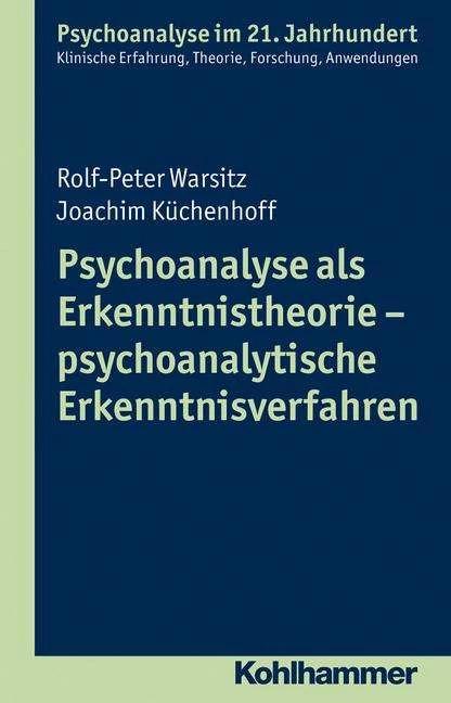 Produktbild Psychoanalyse als Erkenntnistheorie - psychoanalytische Erkenntnisverfahren (Deutsch, Cord Benecke, Lilli Gast, Marianne Leuzinger-Bohleber, Rolf-Peter Warsitz, Wolfgang Mertens, 2015)