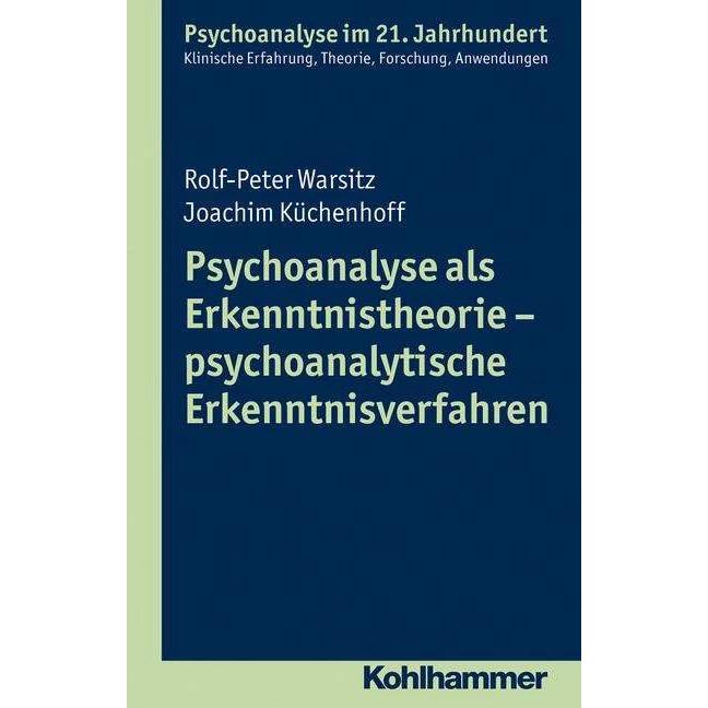 Psychoanalyse als Erkenntnistheorie - psychoanalytische Erkenntnisverfahren, Fachbücher von Rolf-Peter Warsitz, Cord Ben...