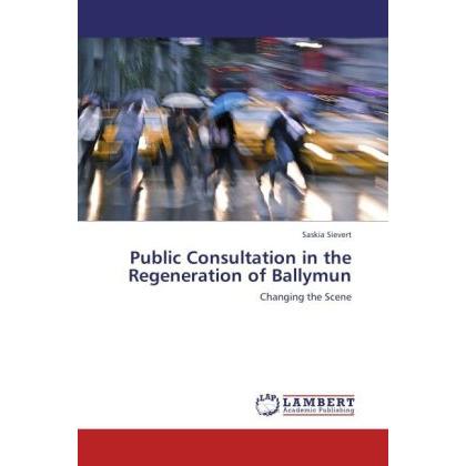Public Consultation in the Regeneration of Ballymun, Fachbücher