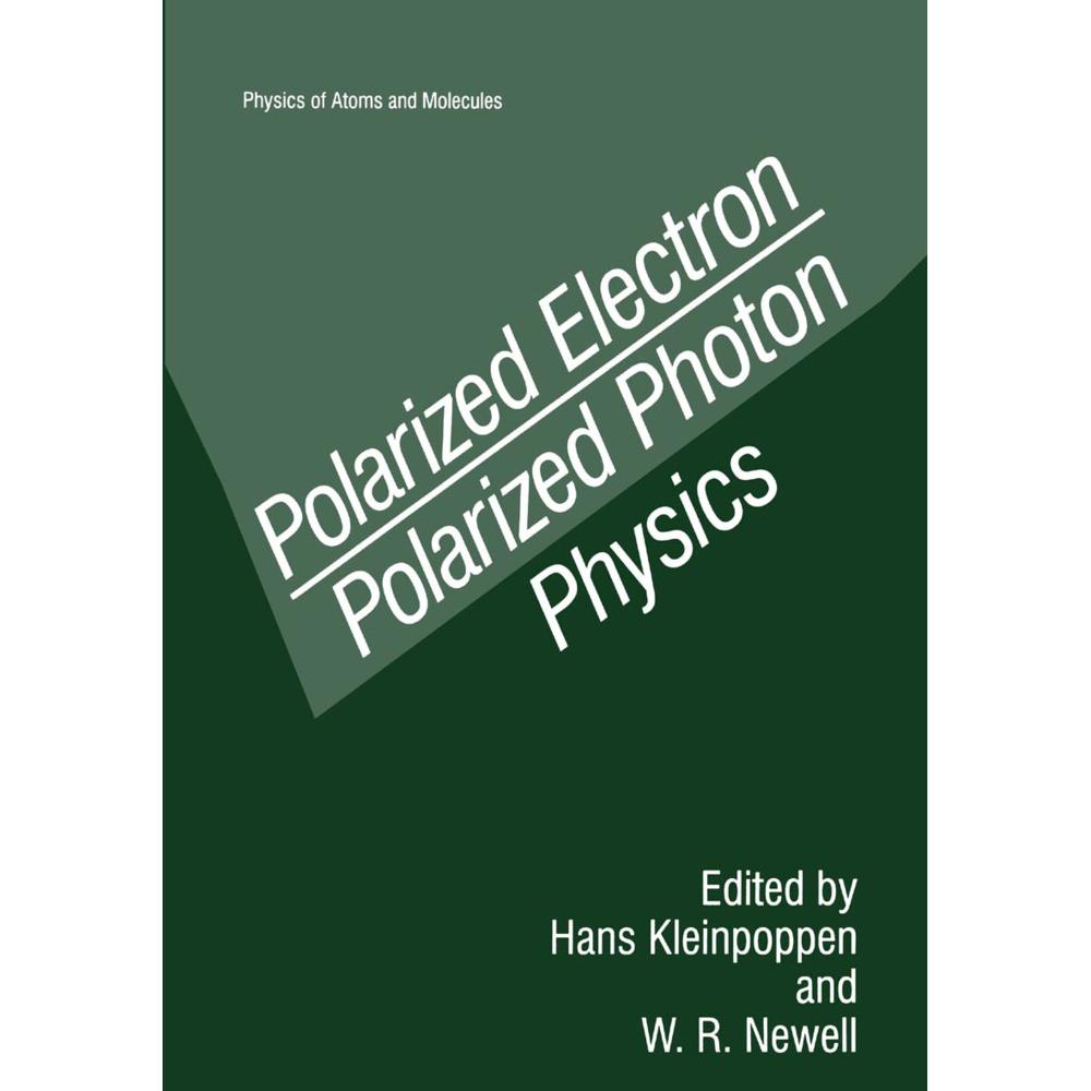 Polarized Electron/Polarized Photon Physics, Fachbücher von Hans Kleinpoppen, W. R. Newell