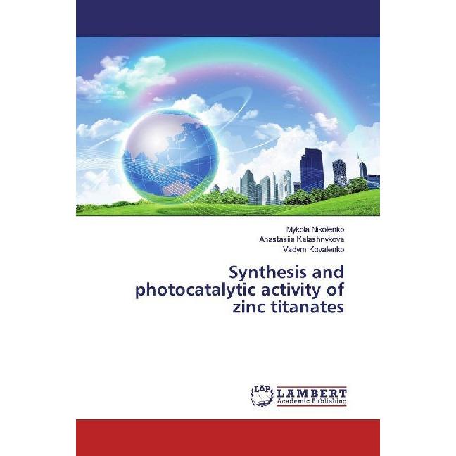Synthesis and photocatalytic activity of zinc titanates, Fachbücher von Anastasiia Kalashnykova, Vadym Kovalenko, Mykola...