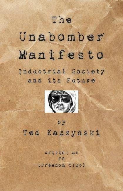 Produktbild The Unabomber Manifesto: Industrial Society and Its Future (Englisch, The Unabomber, 2008)