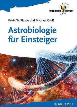 Produktbild Astrobiologie für Einsteiger (Deutsch, Kevin W. Plaxco, Michael Gross, 2012)