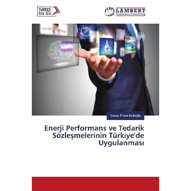 Enerji Performans ve Tedarik Sözlesmelerinin Türkiye'de Uygulanmas, Fachbücher von Yunus Emre Inciroglu