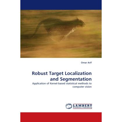 Robust Target Localization and Segmentation, Fachbücher von Omar Arif