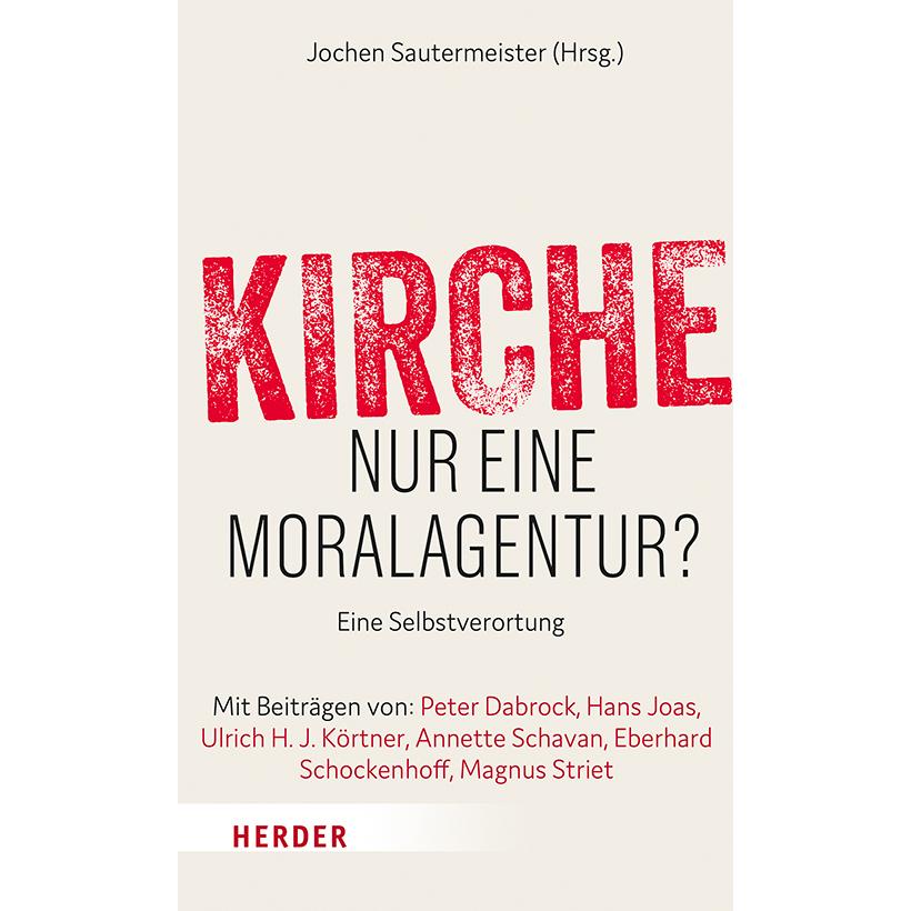 Kirche - nur eine Moralagentur?, Sachbücher von Jochen Sautermeister