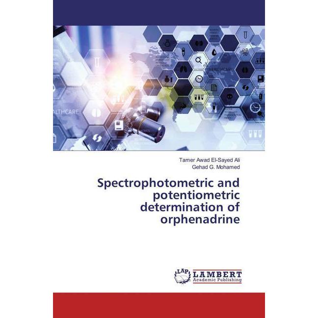 Spectrophotometric and potentiometric determination of orphenadrine, Fachbücher von Gehad G. Mohamed, Tamer Awad El-Saye...