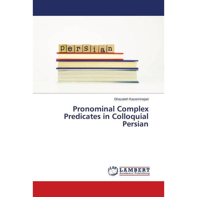 Pronominal Complex Predicates in Colloquial Persian, Fachbücher von Ghazaleh Kazeminejad