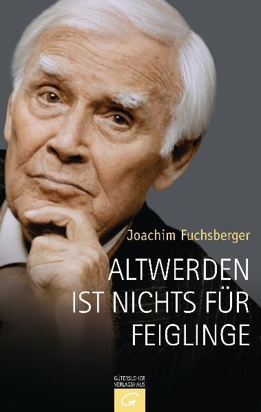 Produktbild Altwerden ist nichts für Feiglinge (Deutsch, Joachim Fuchsberger, 2011)