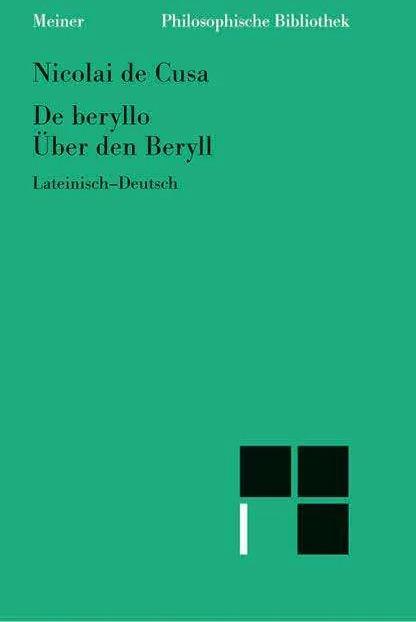 Produktbild Über den Beryll. De beryllo (Deutsch, Latein, Ernst Hoffmann, Karl Bormann, Nikolaus von Kues, Paul Wilpert, 2002)