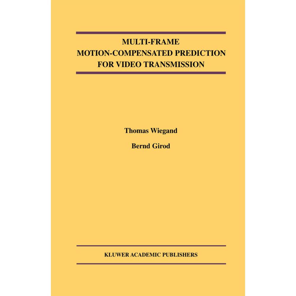 Multi-Frame Motion-Compensated Prediction for Video Transmission, Fachbücher von Bernd Girod, Thomas Wiegand
