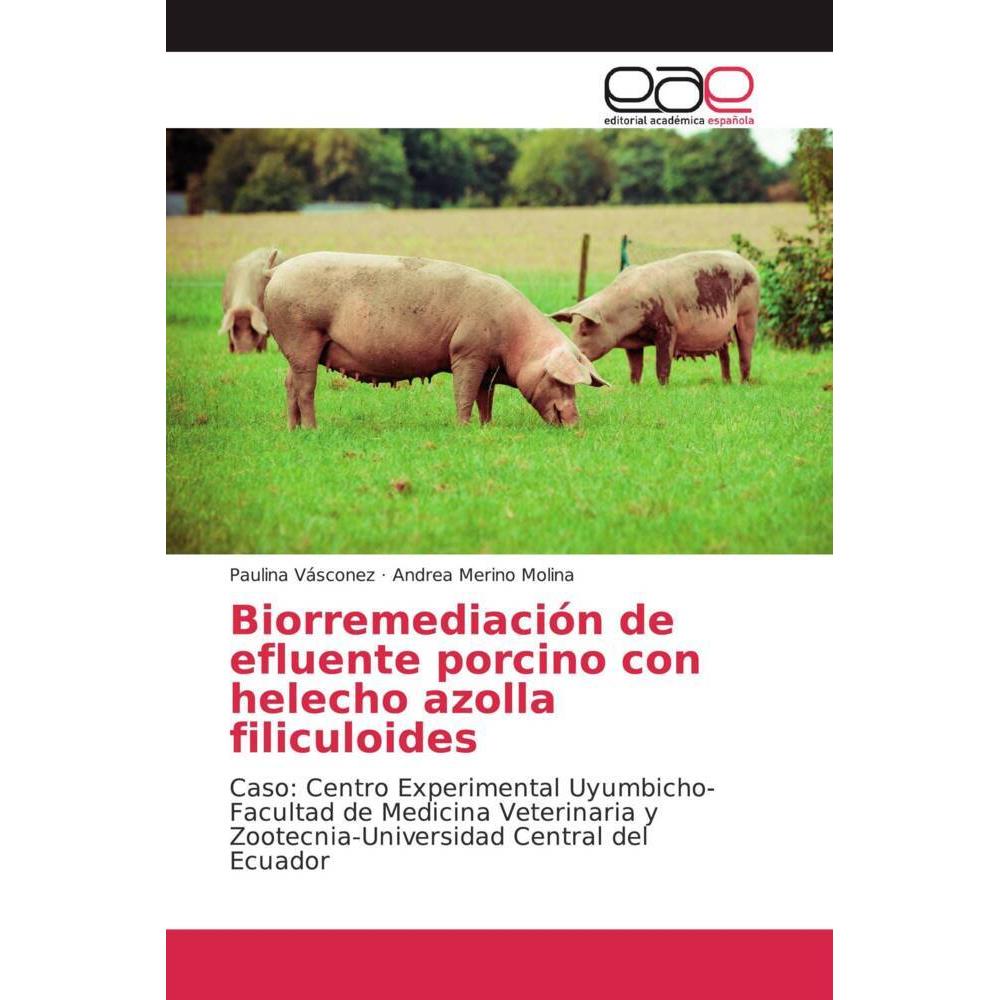 Biorremediación de efluente porcino con helecho azolla filiculoides, Fachbücher von Paulina Vásconez, Andrea Merino Moli...