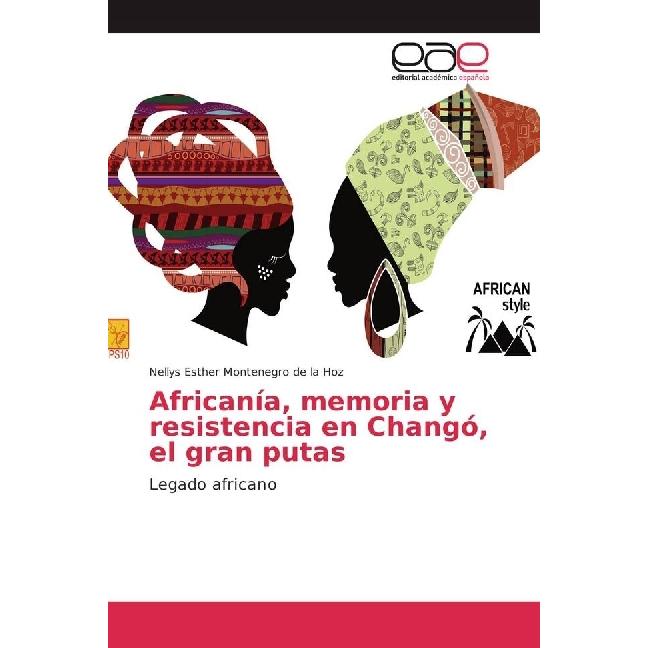 Africanía, memoria y resistencia en Changó, el gran putas, Fachbücher von Nellys Esther Montenegro de la Hoz