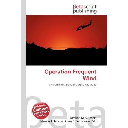 Operation Frequent Wind, Fachbücher von Miriam T. Timpledon, Lambert M. Surhone, Susan F. Marseken