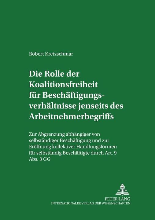 Produktbild Die Rolle der Koalitionsfreiheit für Beschäftigungsverhältnisse jenseits des Arbeitnehmerbegriffs (Deutsch, Robert Kretzschmar, 2003)