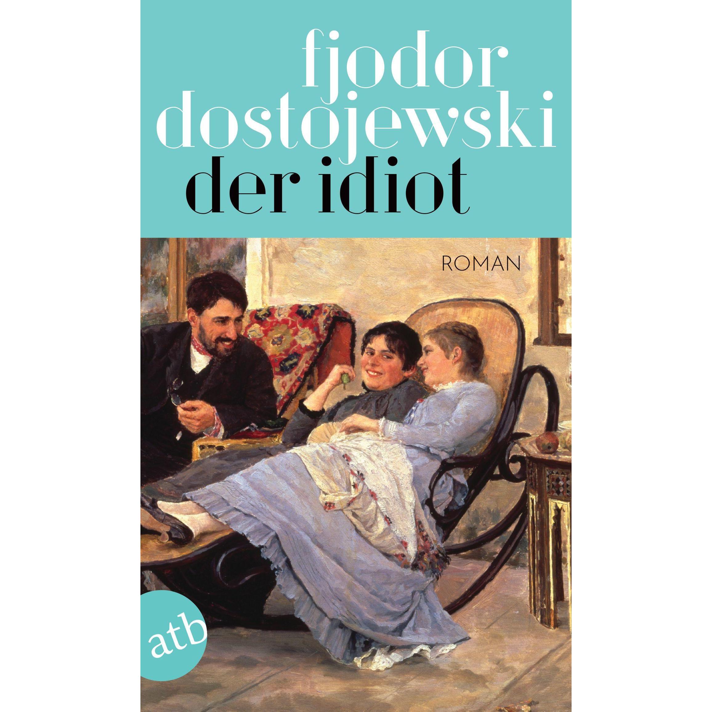 Der Idiot, Belletristik von Fjodor Dostojewski