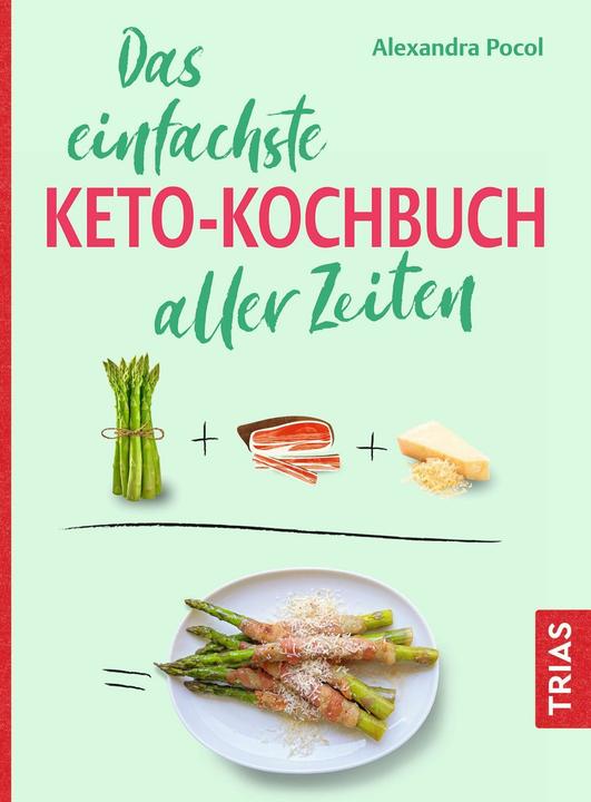 Das einfachste Keto-Kochbuch aller Zeiten (Deutsch, Alexandra Pocol, 2026)