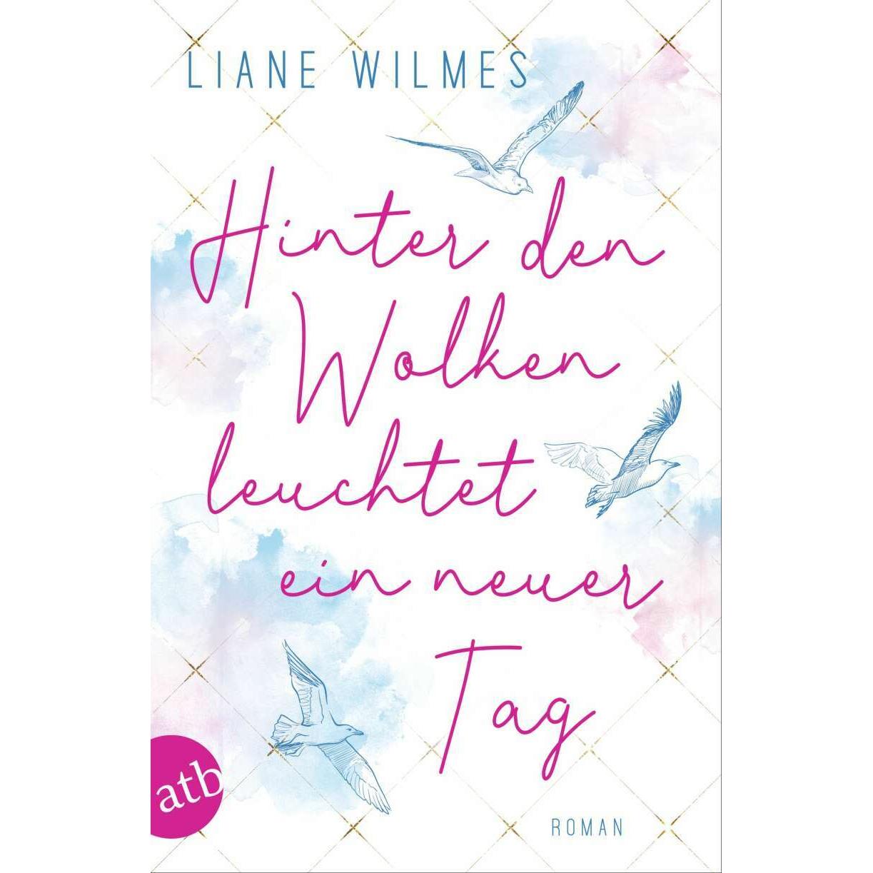 Hinter den Wolken leuchtet ein neuer Tag, Belletristik von Liane Wilmes