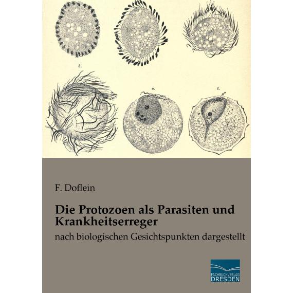 Die Protozoen als Parasiten und Krankheitserreger, Fachbücher von F. Doflein