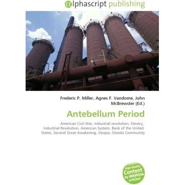 Antebellum Period, Fachbücher von John McBrewster, Agnes F. Vandome, Frederic P. Miller