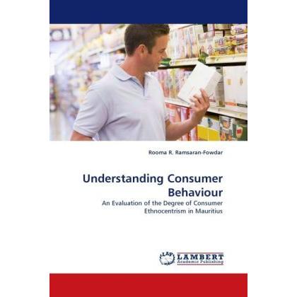 Understanding Consumer Behaviour, Fachbücher von Rooma R. Ramsaran-Fowdar