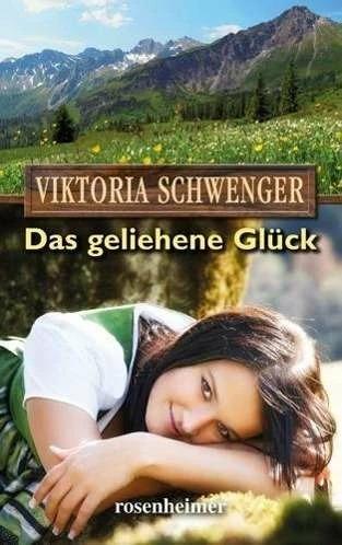 Produktbild Das geliehene Glück (Deutsch, Viktoria Schwenger, 2014)
