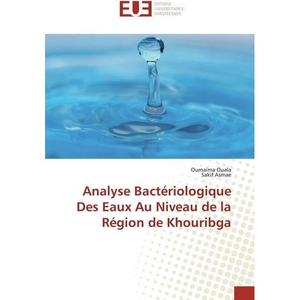 Analyse Bactériologique Des Eaux Au Niveau de la Région de Khouribga, Fachbücher von Oumaima Ouala, Sakif Asmae