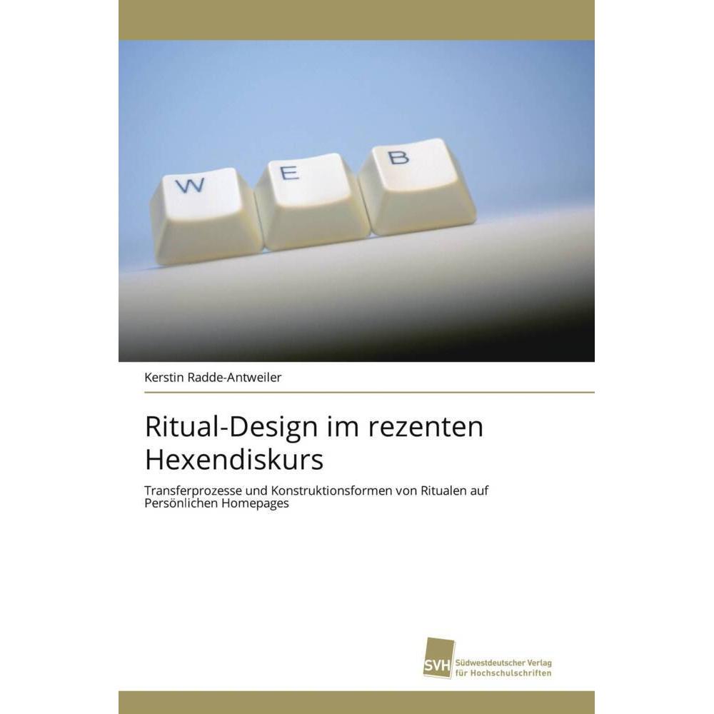 Ritual-Design im rezenten Hexendiskurs, Fachbücher von Kerstin Radde-Antweiler