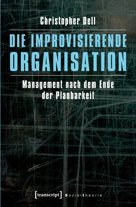 Produktbild Die improvisierende Organisation (Deutsch, 2012)