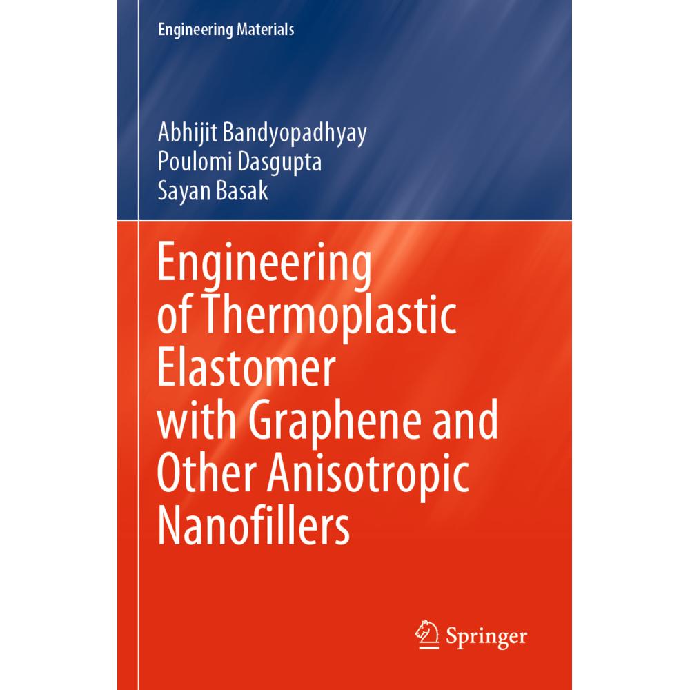 Engineering of Thermoplastic Elastomer with Graphene and Other Anisotropic Nanofillers, Fachbücher von Sayan Basak, Abhi...