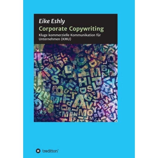 Corporate Copywriting, Fachbücher von Eike Eshly