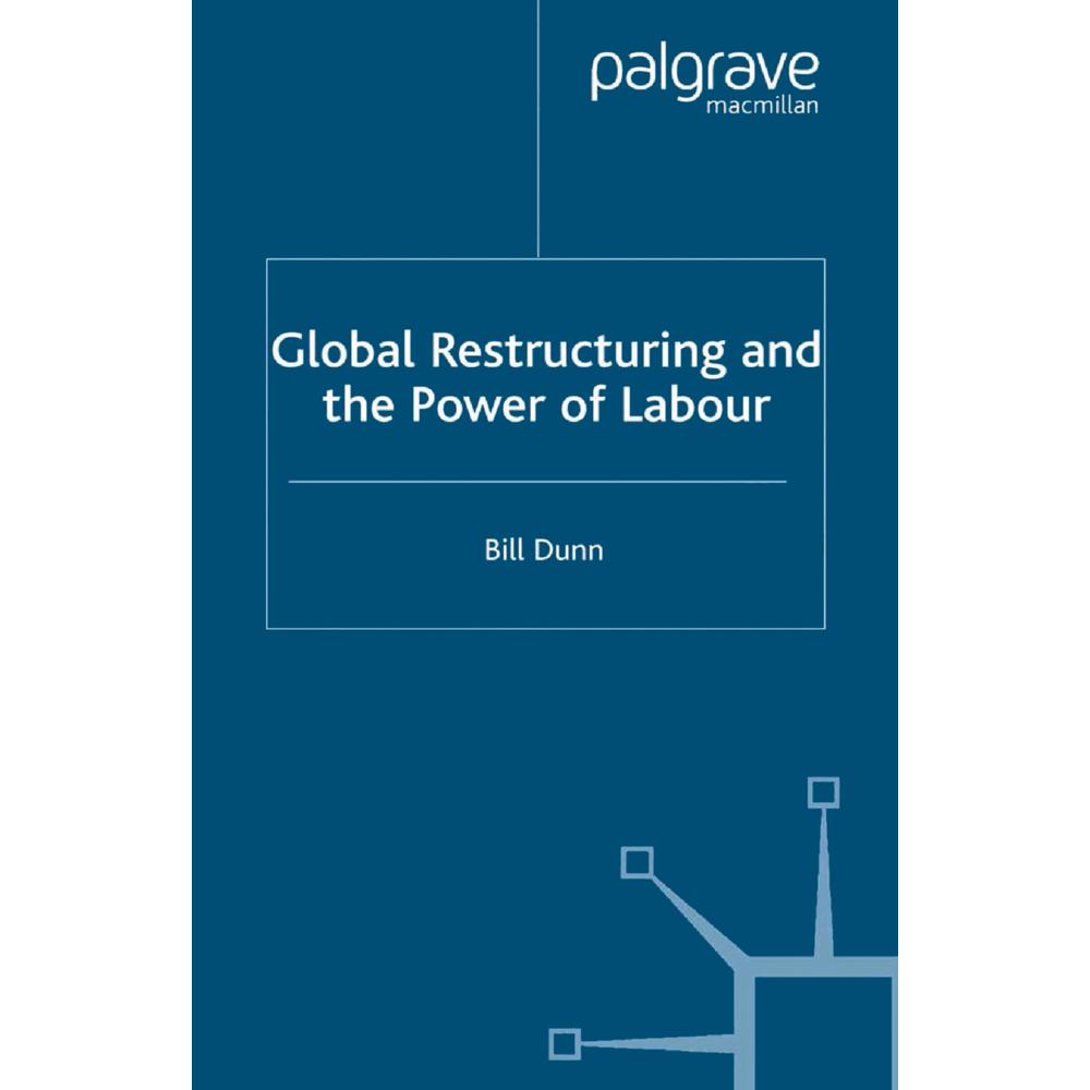 Global Restructuring and the Power of Labour, Fachbücher von Bill Dunn