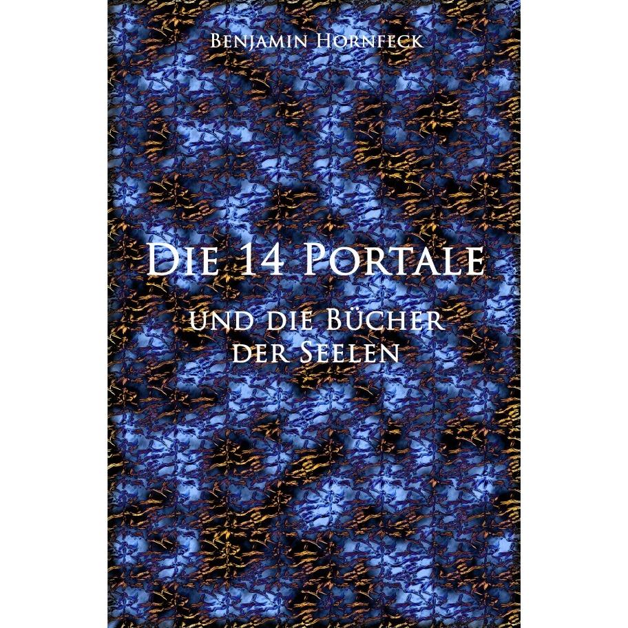 Die 14 Portale / Die 14 Portale und die Bücher der Seelen, Belletristik von Benjamin Hornfeck