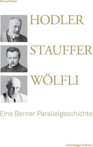 Produktbild Hodler, Stauffer, Wölfli (Deutsch, Konrad Tobler, 2011)