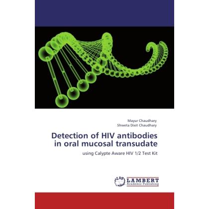 Detection of HIV antibodies in oral mucosal transudate, Fachbücher von Mayur Chaudhary, Shweta Dixit Chaudhary