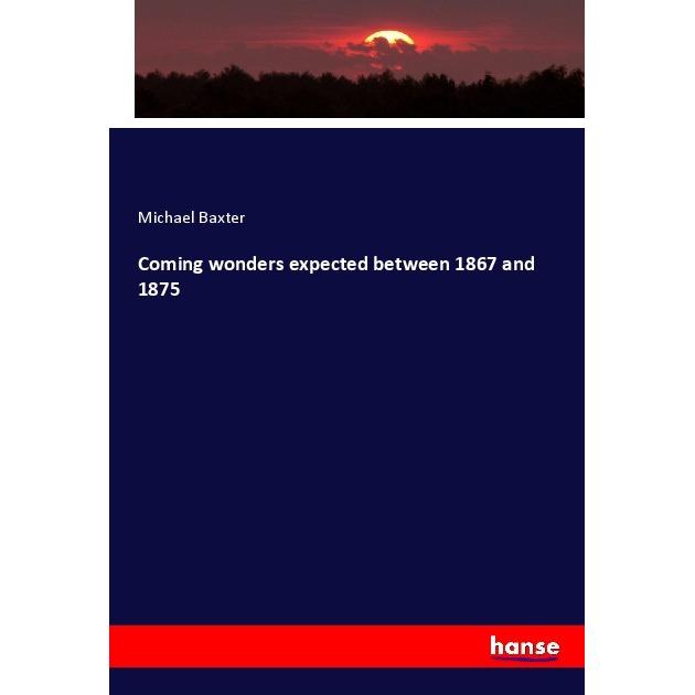 Coming wonders expected between 1867 and 1875, Fachbücher von Michael Baxter