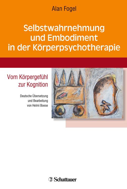 Produktbild Selbstwahrnehmung und Embodiment in der Körperpsychotherapie (Deutsch, Alan Fogel, 2018)