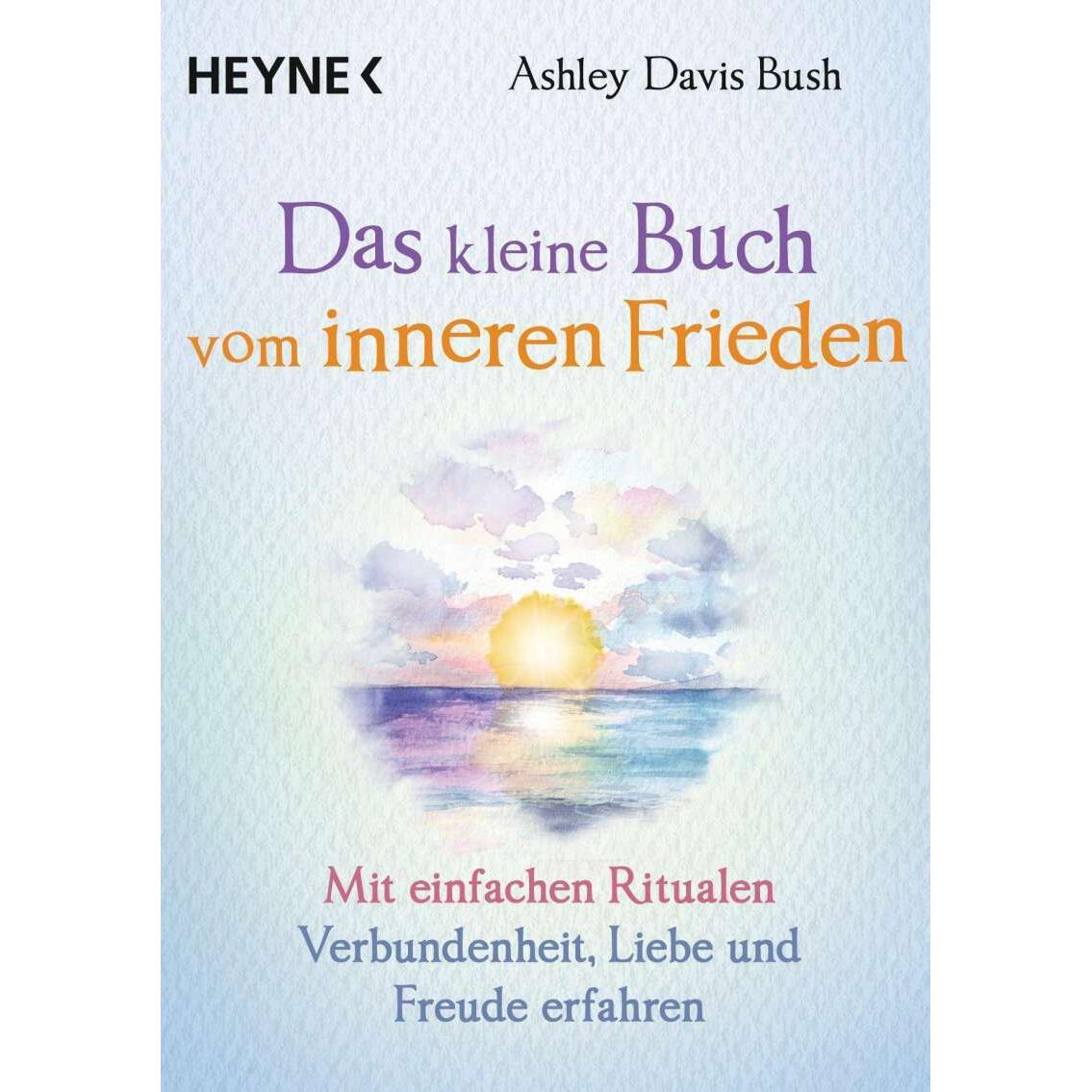 Das kleine Buch vom inneren Frieden, Ratgeber von Ashley Davis Bush