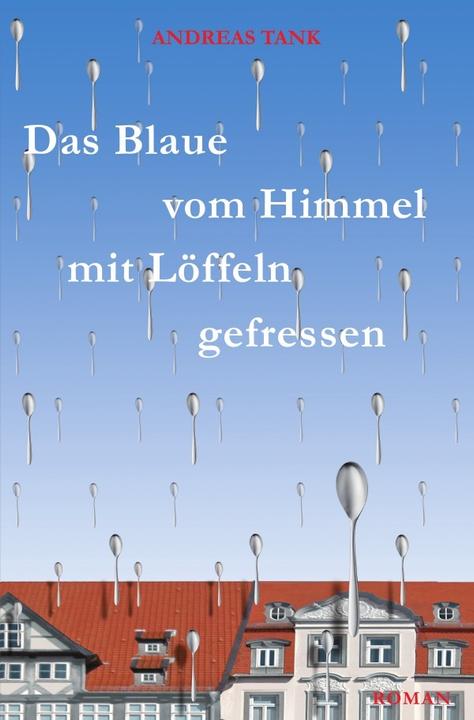 Produktbild Das Blaue vom Himmel mit Löffeln gefressen (Andreas Tank, Deutsch)
