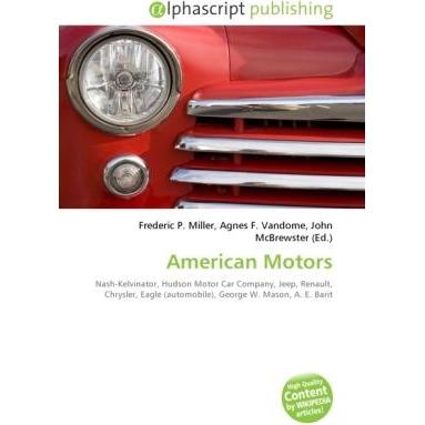 American Motors, Ratgeber von Agnes F. Vandome, Frederic P. Miller, John McBrewster