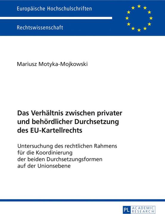 Produktbild Das Verhältnis zwischen privater und behördlicher Durchsetzung des EU-Kartellrechts (Deutsch, Mariusz Motyka-Mojkowski, 2017)