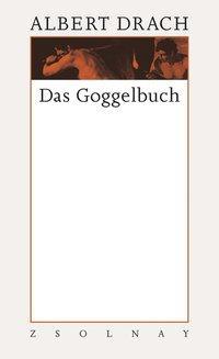 Produktbild Kleine Protokolle und Erzählungen, Kurzromane 7.1. Das Goggelbuch (Deutsch, Albert Drach, 2011)