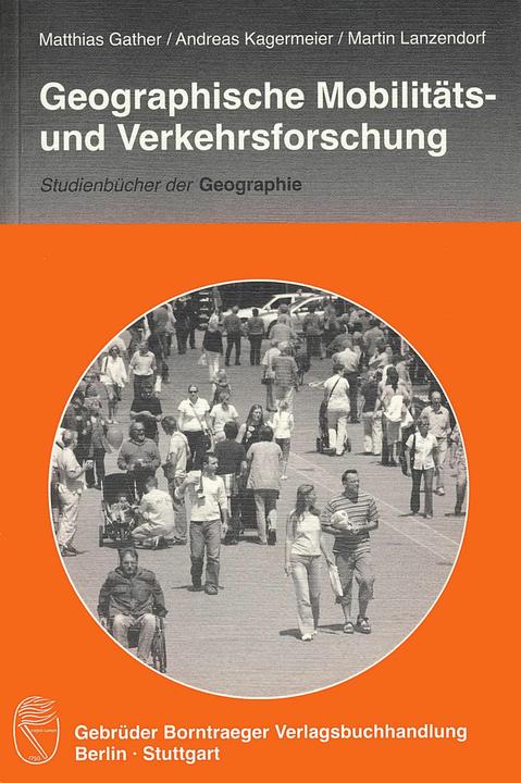 Produktbild Geographische Mobilitäts- und Verkehrsforschung (Deutsch, Andreas Kagermeier, Martin Lanzendorf, Matthias Gather, 2008)