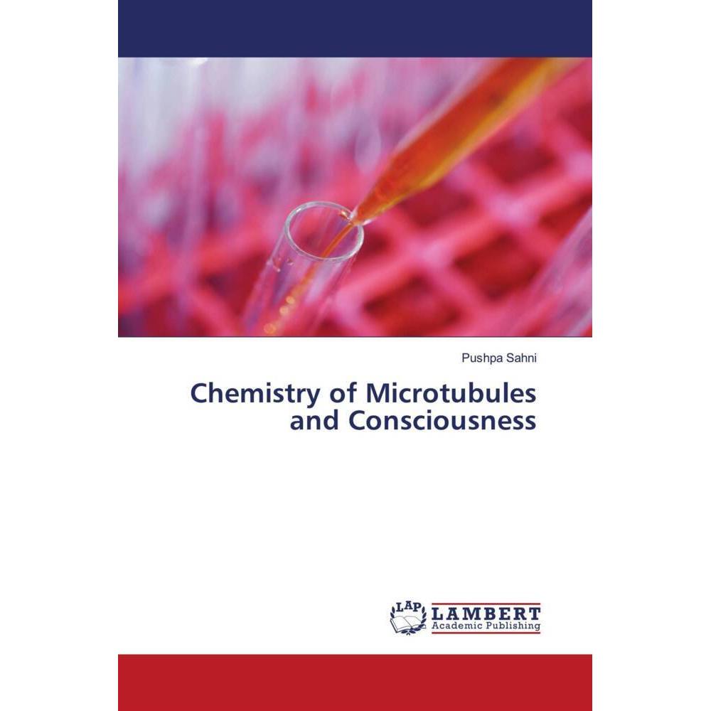 Chemistry of Microtubules and Consciousness, Fachbücher von Pushpa Sahni